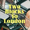 Two blocks to London