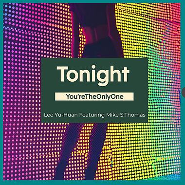 Tonight ( You're The Only One) Featuring Mike S.Thomas (Original Mix)