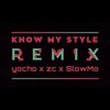 Know My Style (yocho remix ft.zc&SlowMo)