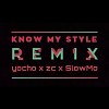 Know My Style (yocho remix ft.zc&SlowMo)