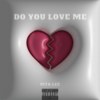 Do you LOVE me
